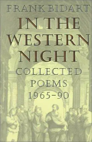 Bidart, Frank: In The Western Night 1