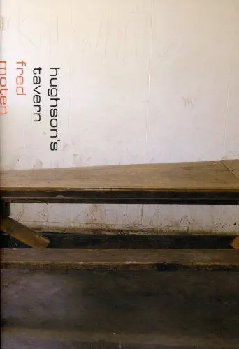 Moten, Fred: Hughson's Tavern 1