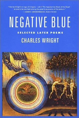 Wright, Charles: Negative Blue: Selected Later Poems 1