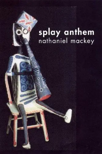 Mackey, Nathaniel: Splay Anthem 1