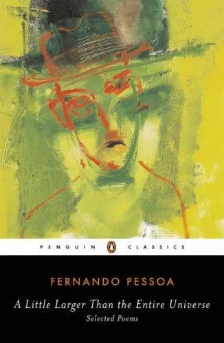 Pessoa, Fernando / Zenith, Richard (Tr.): Little Larger Than The Entire Universe: Selected Poems 1