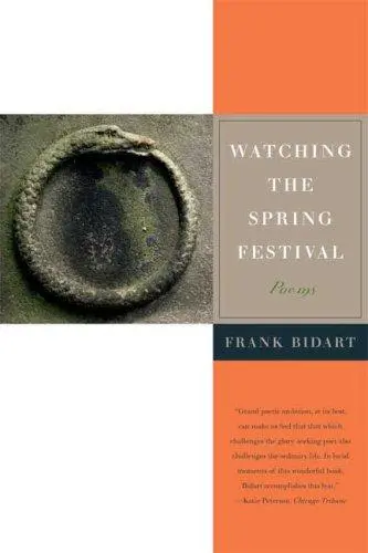 Bidart, Frank: Watching The Spring Festival 1