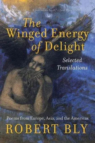 Bly, Robert: Winged Energy Of Delight: Selected Translations 1