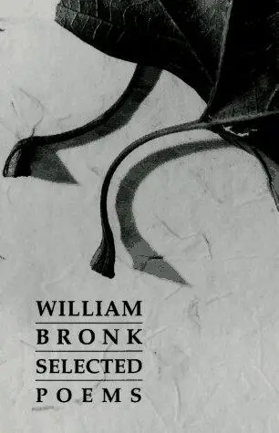 Bronk, William: Selected Poems 1