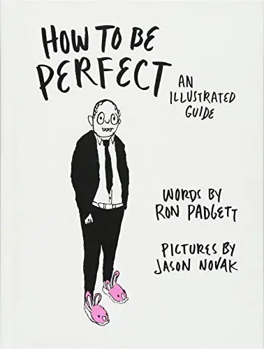 Padgett, Ron: How To Be Perfect (Hc) 1