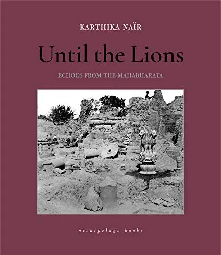 Nair, Karthika: Until The Lions: Echoes From The Mahabharata 1