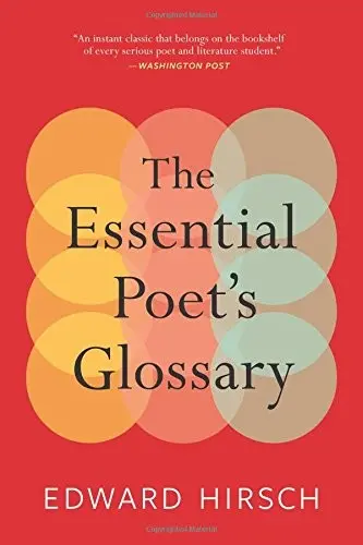 Hirsch, Edward (Ed.): The Essential Poet's Glossary 1