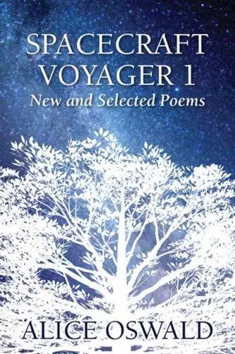 Oswald, Alice: Spacecraft Voyager 1: New & Selected Poems 1