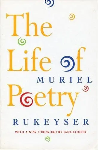 Rukeyser, Muriel: The Life Of Poetry 1