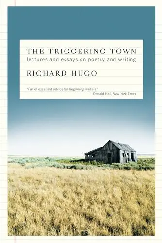 Hugo, Richard: The Triggering Town: Lectures & Essays On Poetry And Writing 1