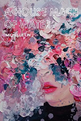 Lin, Michelle: House Made Of Water 1