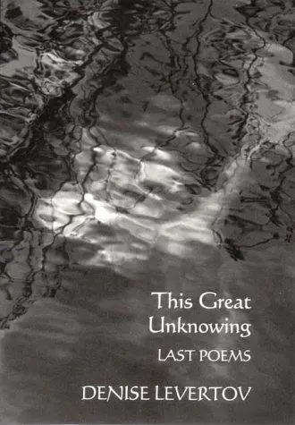 Levertov, Denise: This Great Unknowing 1