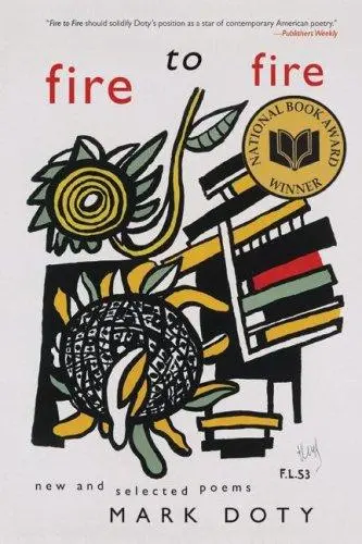 Doty, Mark: Fire To Fire: New And Selected Poems 1