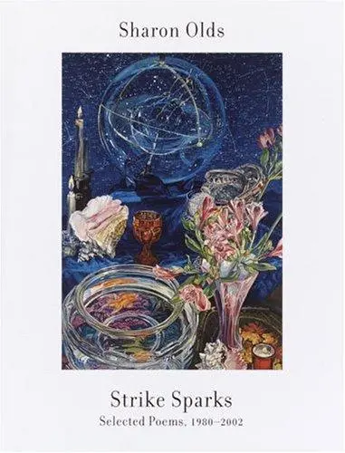 Olds, Sharon: Strike Sparks: Selected Poems, 1980-2002 1