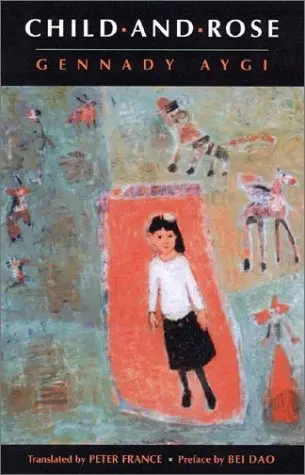 Aygi, Gennady / France, Peter (Tr.): Child-And-Rose 1