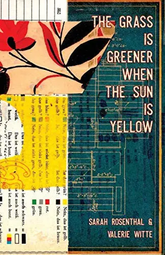 Rosenthal, Sarah / Witte, Valerie: The Grass Is Greener When The Sun Is Yellow 1