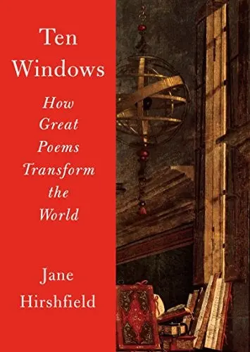 Hirshfield, Jane: Ten Windows: How Great Poems Transform The World 1