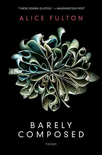 Fulton, Alice: Barely Composed 1