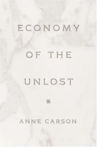 Carson, Anne: Economy Of The Unlost 1