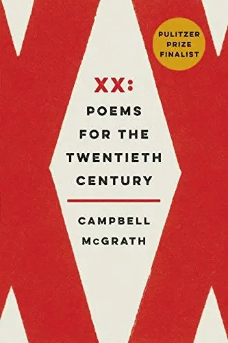 Mcgrath, Campbell: Xx: Poems For The Twentieth Century 1