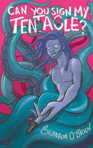 O'brien, Brandon: Can You Sign My Tentacle? 1