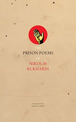 Bukharin, Nikolai / Shriver, George (Tr.): Prison Poems 1