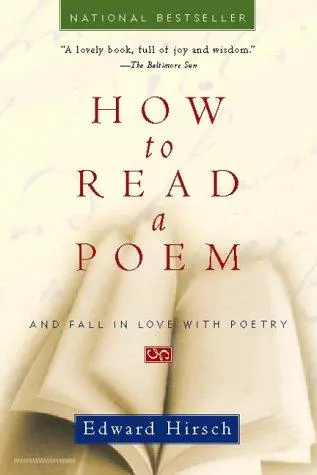 Hirsch, Edward: How To Read A Poem & Fall In Love With Poetry 1