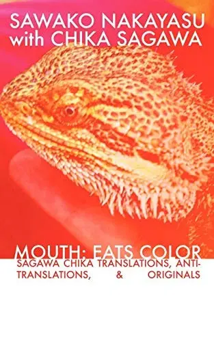 Nakayasu, Sawako / Sagawa, Chika: Mouth: Eats Color--Translations, Anti-Translations & Originals 1