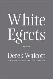 Walcott, Derek: White Egrets 1