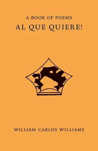 Williams, William Carlos: Al Que Quiere! 1