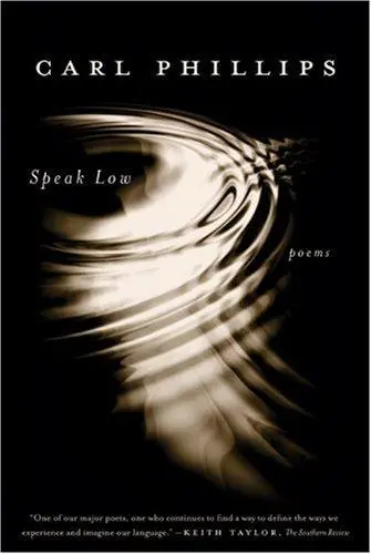 Phillips, Carl: Speak Low 1
