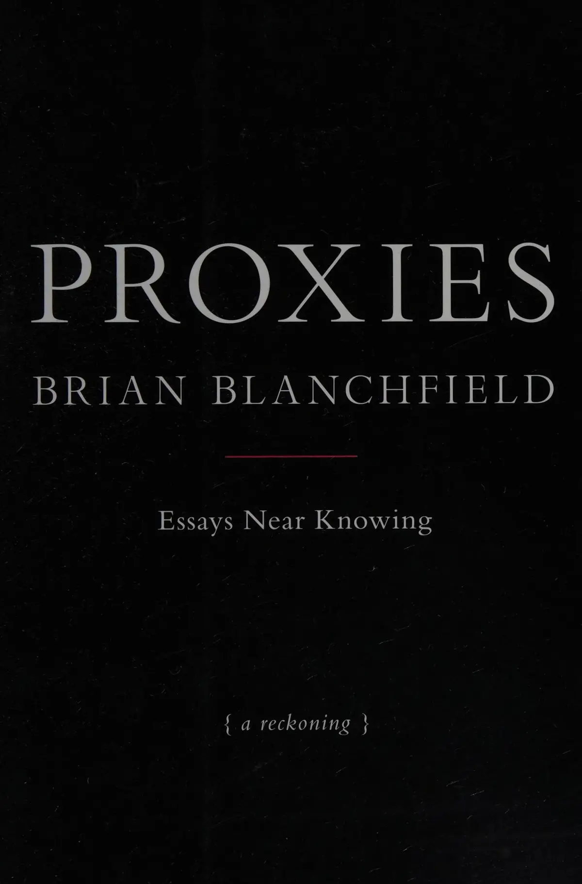Blanchfield, Brian: Proxies: Essays Near Knowing 1