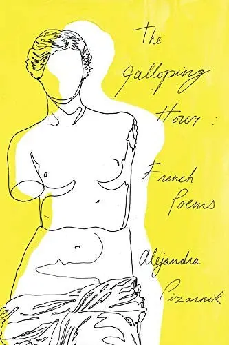 Pizarnik, Alejandra / Ferrari, Gander (Trs.): The Galloping Hour: French Poems 1