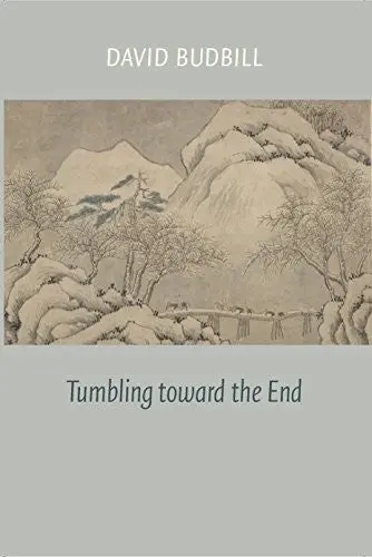 Budbill, David: Tumbling Toward The End 1
