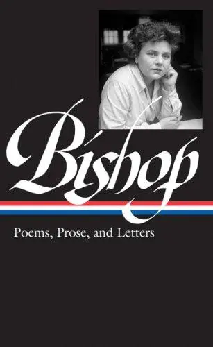 Bishop, Elizabeth: Poems, Prose, And Letters 1