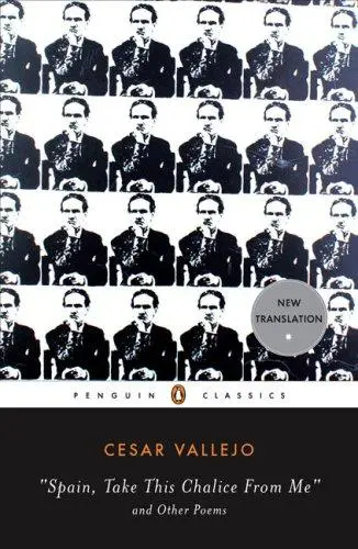 Vallejo, Cesar / Peden, Margaret Sayers (Tr.): Spain, Take This Chalice From Me And Other Poems 1
