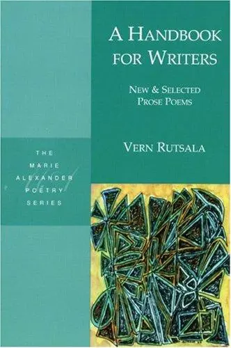 Rutsala, Vern: A Handbook For Writers: New & Selected Prose Poems 1