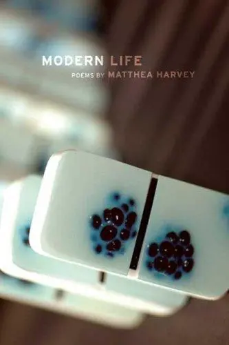 Harvey, Matthea: Modern Life 1