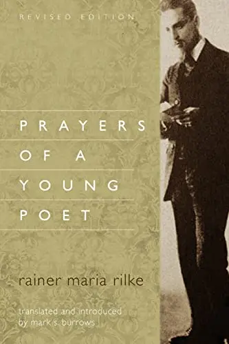 Rilke, Rainer Maria / Burrows, Mark S (Tr.): Prayers Of A Young Poet 1