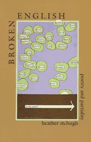 Mchugh, Heather: Broken English: Poetry And Partiality 1