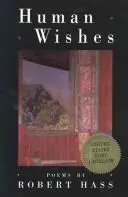 Hass, Robert: Human Wishes 1