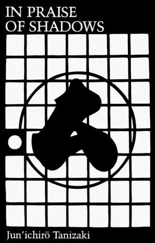 Tanizaki, Junichiro: In Praise Of Shadows 1