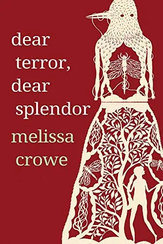 Crowe, Melissa: Dear Terror, Dear Splendor 1