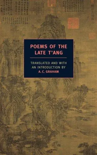Graham, A C (Tr.): Poems Of The Late T'ang 1