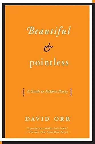 Orr, David: Beautiful & Pointless: A Guide To Modern Poetry 1