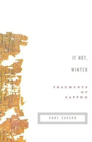 Sappho / Carson, Anne (Tr.): If Not, Winter: Fragments Of Sappho 1