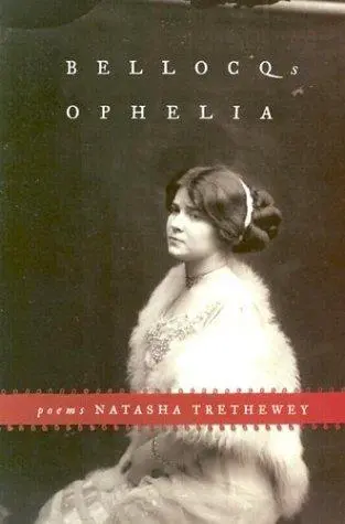Trethewey, Natasha: Bellocq's Ophelia 1