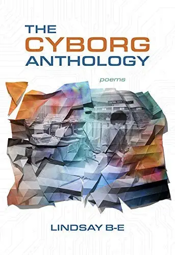 B-E, Lindsay: The Cyborg Anthology 1
