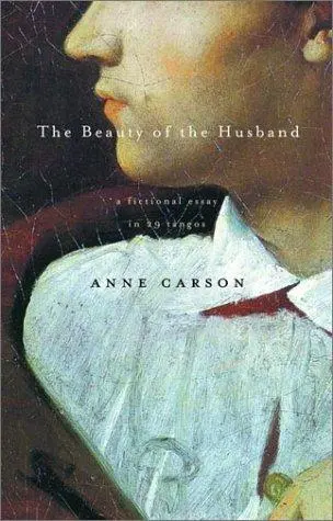 Carson, Anne: The Beauty Of The Husband 1