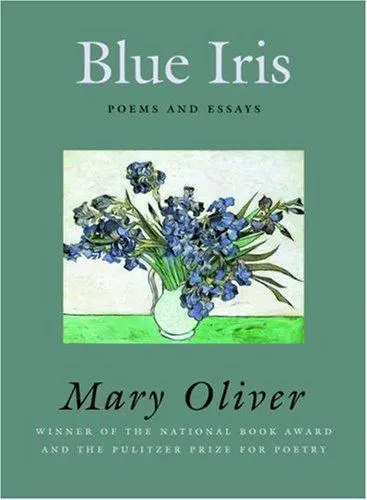 Oliver, Mary: Blue Iris 1